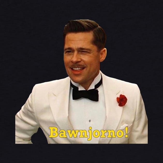 Inglourious Basterds, Brad Pitt "Bawnjorno!" by Paskwaleeno